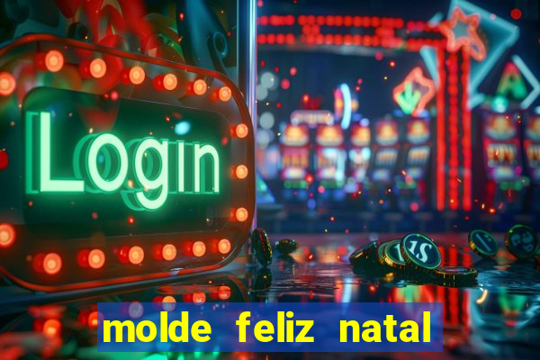 molde feliz natal para imprimir